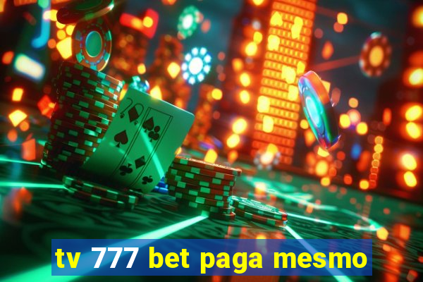 tv 777 bet paga mesmo