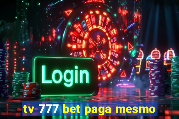 tv 777 bet paga mesmo