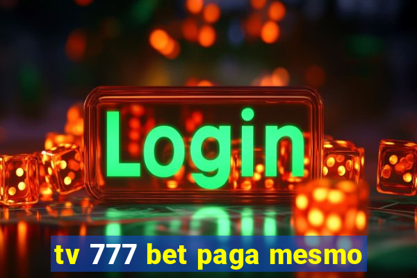 tv 777 bet paga mesmo