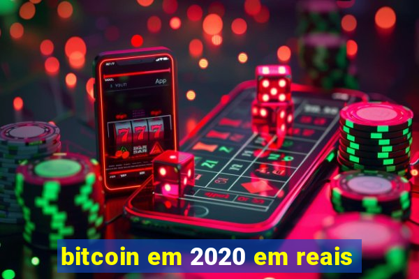 bitcoin em 2020 em reais