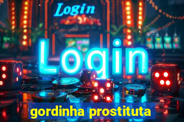 gordinha prostituta