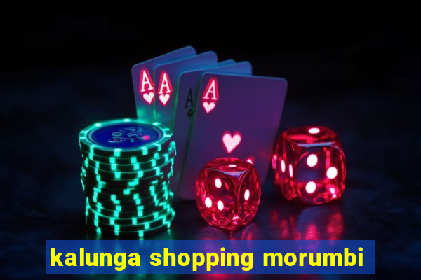 kalunga shopping morumbi