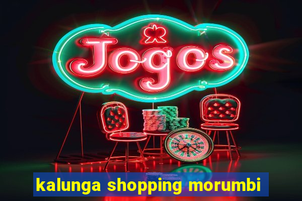 kalunga shopping morumbi