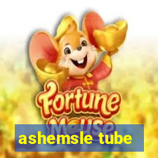 ashemsle tube