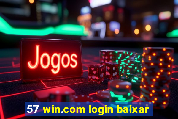 57 win.com login baixar