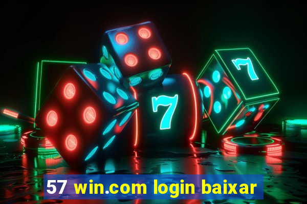 57 win.com login baixar