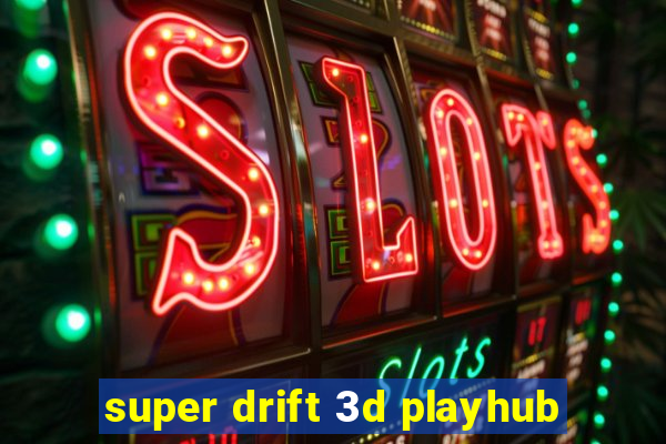 super drift 3d playhub