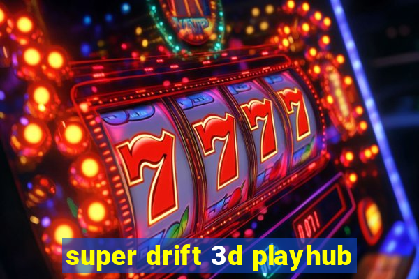 super drift 3d playhub