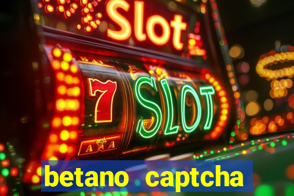 betano captcha security check