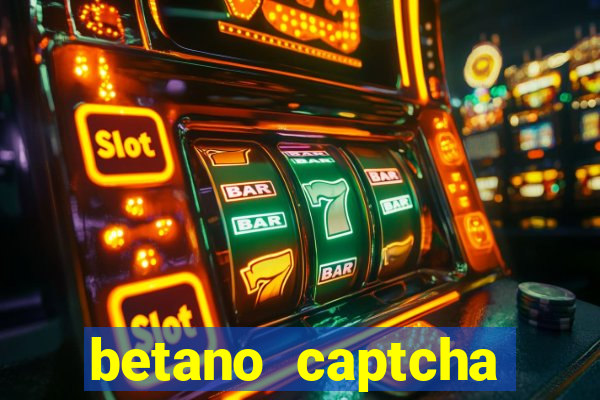 betano captcha security check