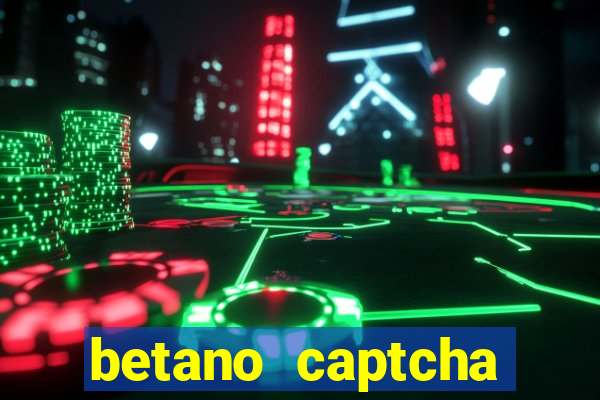 betano captcha security check