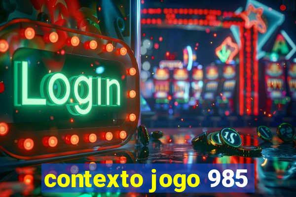 contexto jogo 985