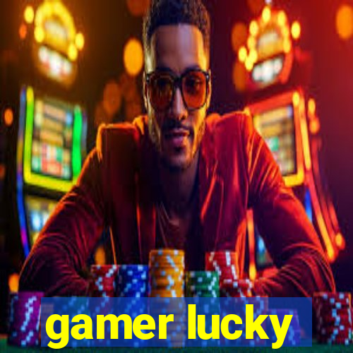 gamer lucky