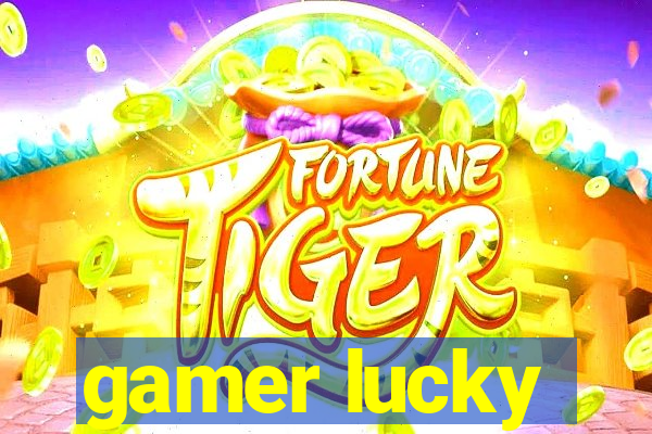 gamer lucky