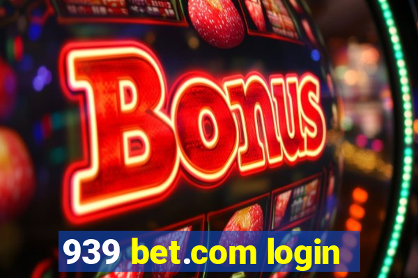 939 bet.com login