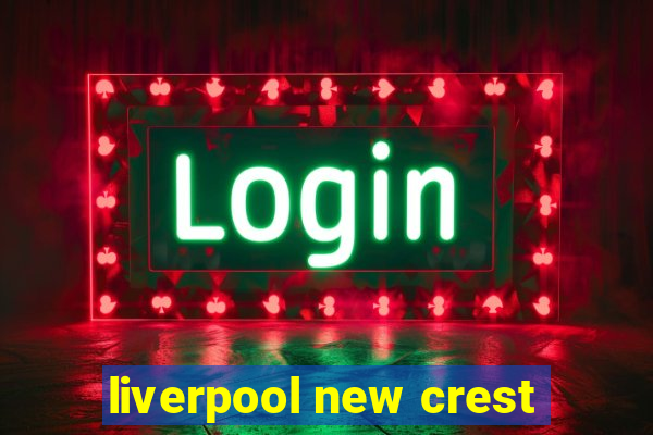 liverpool new crest