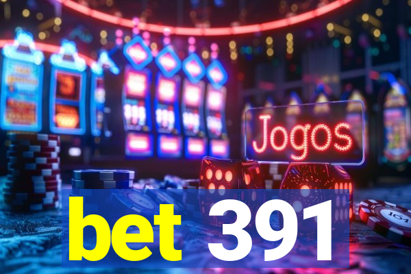 bet 391