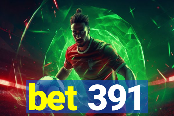 bet 391