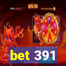 bet 391