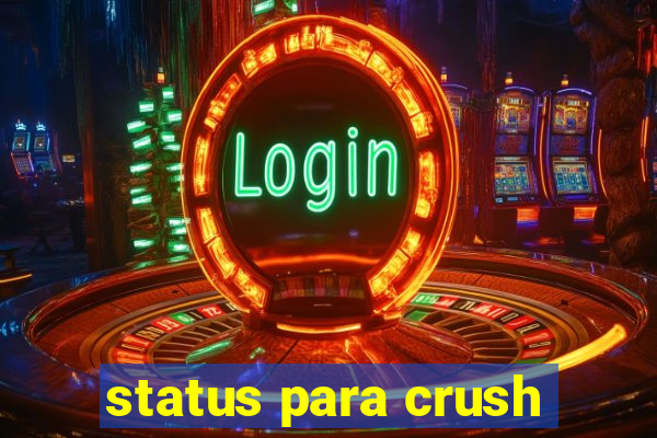 status para crush