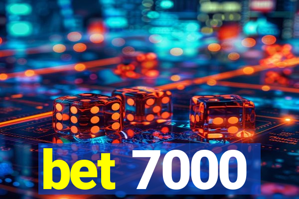 bet 7000