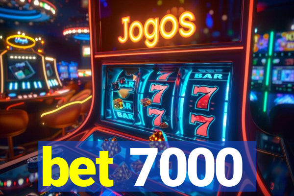 bet 7000