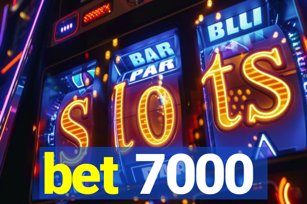 bet 7000