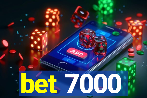 bet 7000