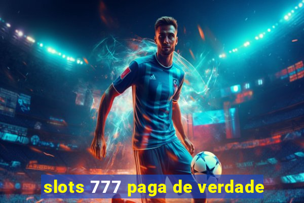 slots 777 paga de verdade