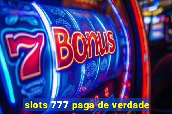 slots 777 paga de verdade