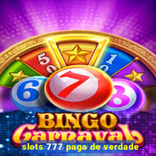 slots 777 paga de verdade