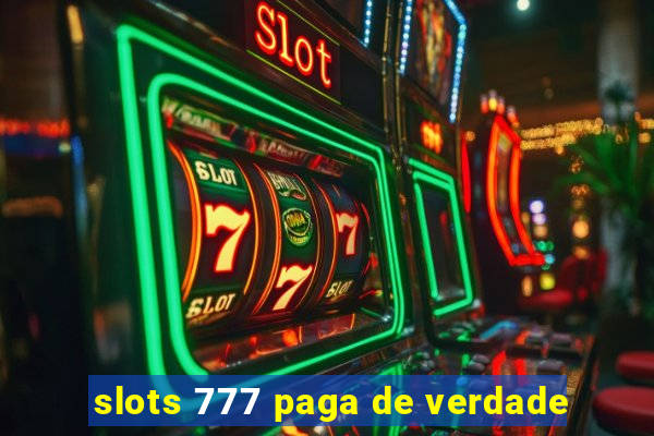 slots 777 paga de verdade