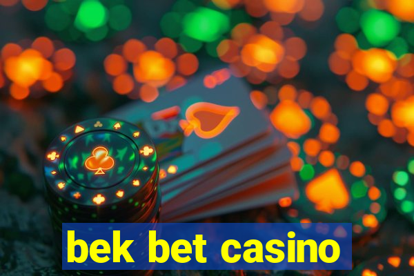 bek bet casino