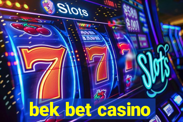 bek bet casino