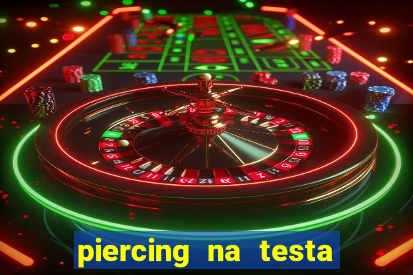 piercing na testa de baixo