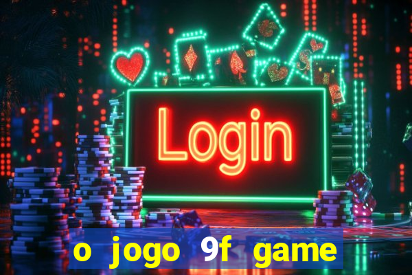 o jogo 9f game paga mesmo