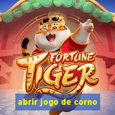 abrir jogo de corno