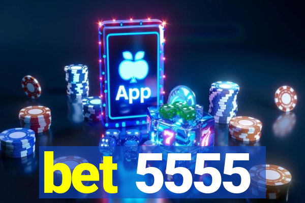 bet 5555