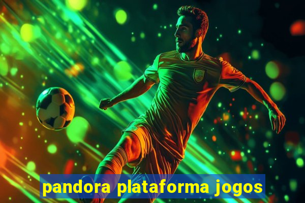 pandora plataforma jogos