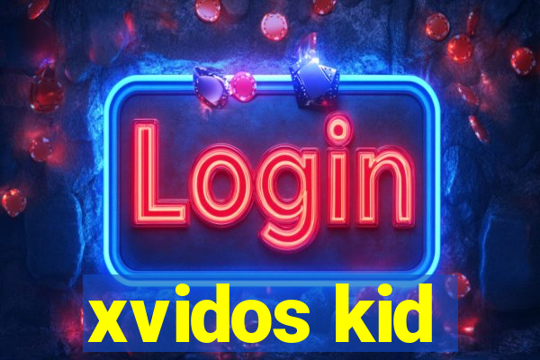 xvidos kid