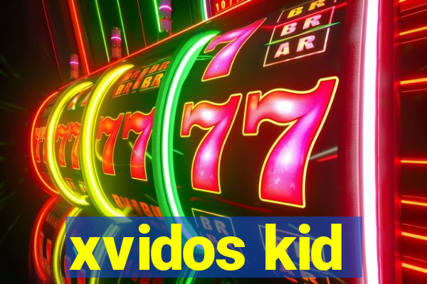 xvidos kid