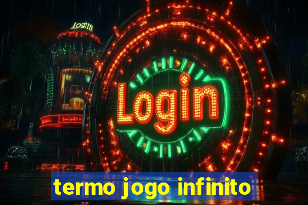 termo jogo infinito