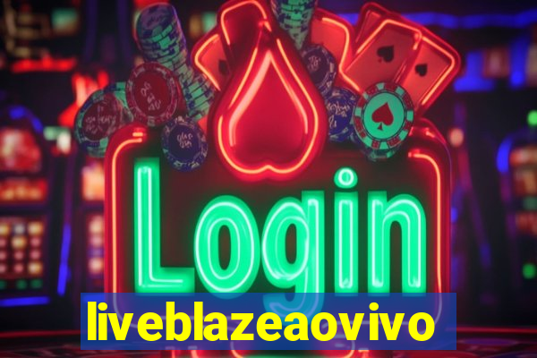 liveblazeaovivo