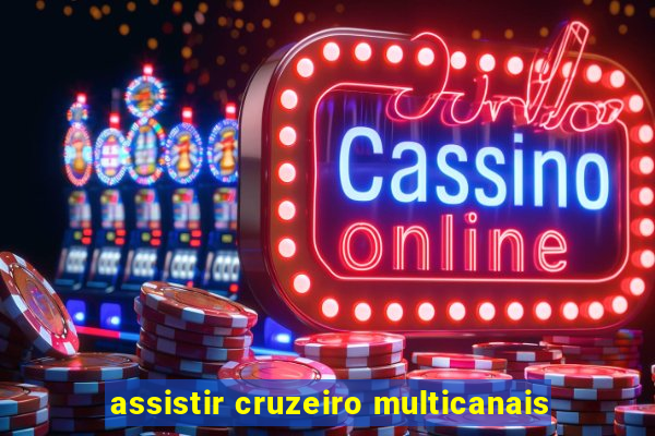 assistir cruzeiro multicanais