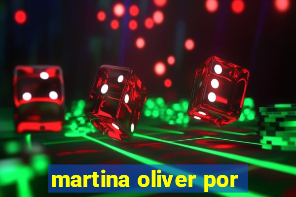 martina oliver por