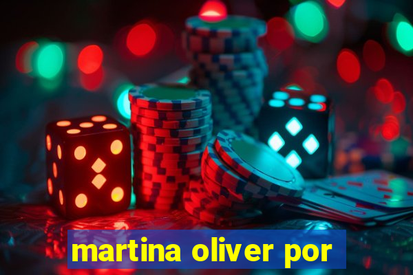 martina oliver por