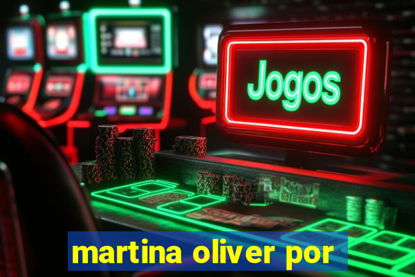 martina oliver por