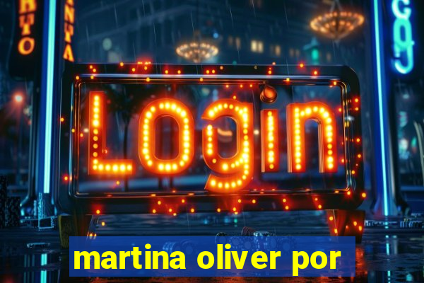 martina oliver por