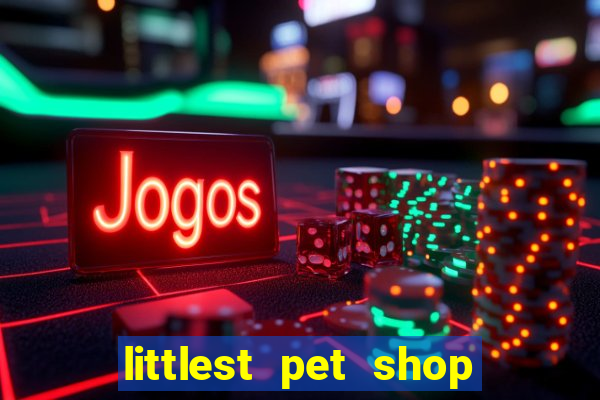 littlest pet shop jogo antigo baixar dinheiro infinito