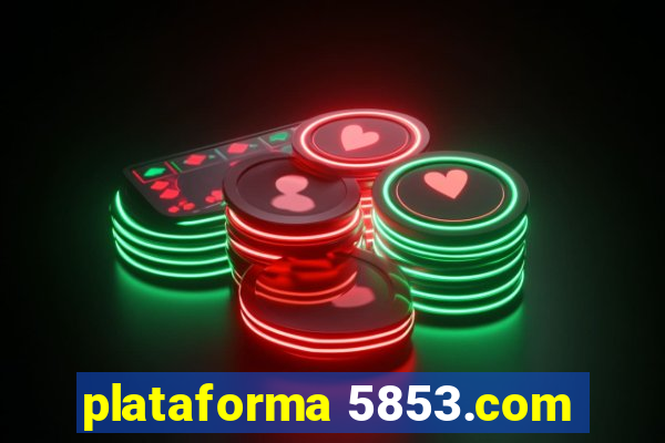 plataforma 5853.com